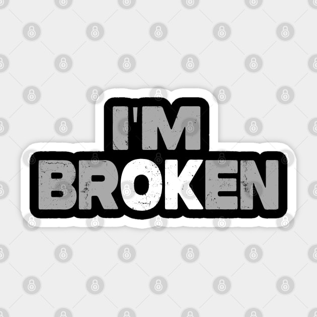 I'm Broken Sticker by raeex